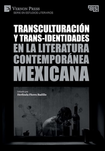 Transculturación Y Trans-identidades en la Literatura Contemporánea Mexicana