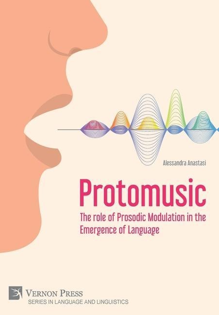 Protomusic: The role of Prosodic Modulation in the Emergence of Language