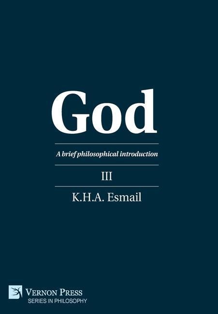 God: A brief philosophical introduction III: A brief philosophical introduction III