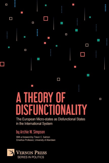 A Theory of Disfunctionality: The European Micro-states as Disfunctional States in the International System