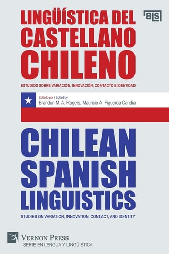Chilean Spanish linguistics studies on variation, innovation, contact, and identity