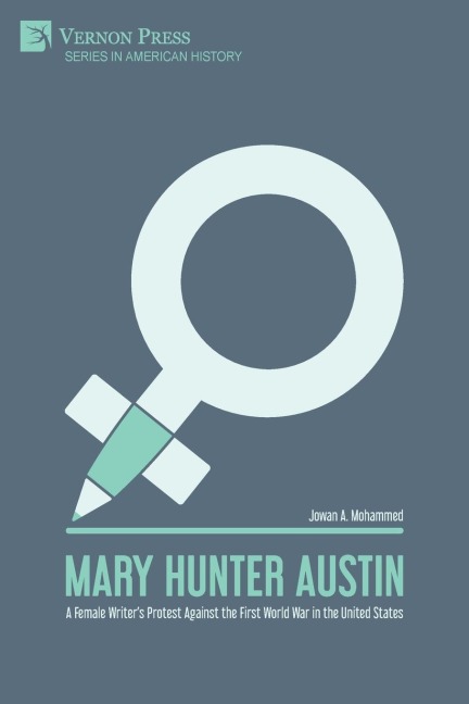 Mary Hunter Austin: A Female Writers Protest Against the First World War in the United States