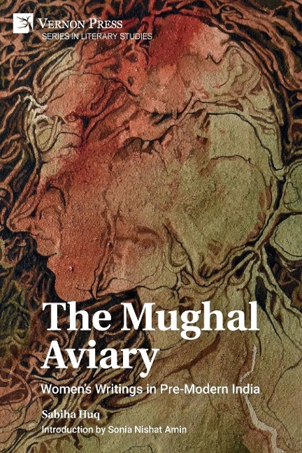 The Mughal Aviary: Womens Writings in Pre-Modern India