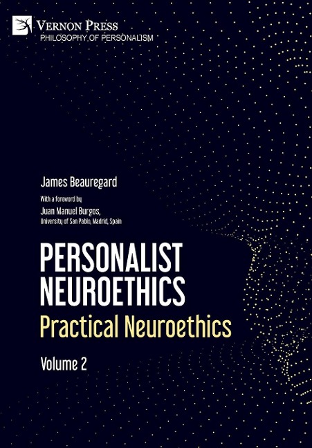 Personalist Neuroethics: Practical Neuroethics. Volume 2: Practical Neuroethics. Volume 2