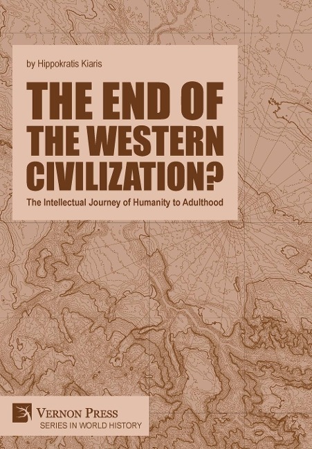 The end of the Western Civilization?: The Intellectual Journey of Humanity to Adulthood
