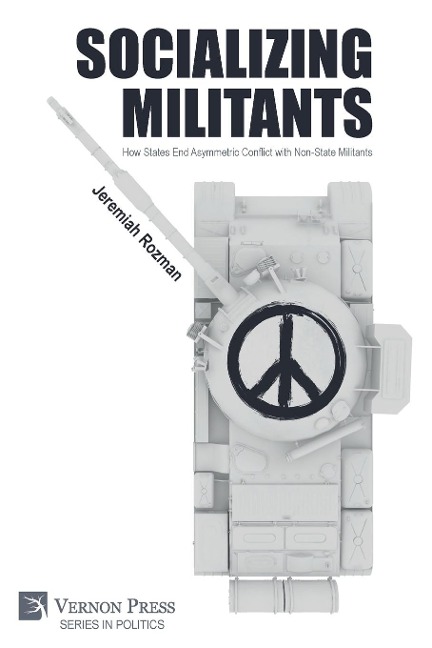 Socializing Militants: How States End Asymmetric Conflict with Non-State Militants