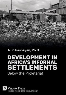 Development in Africas Informal Settlements: Below the Proletariat
