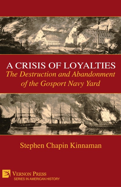 A Crisis of Loyalties: The Destruction and Abandonment of the Gosport Navy Yard