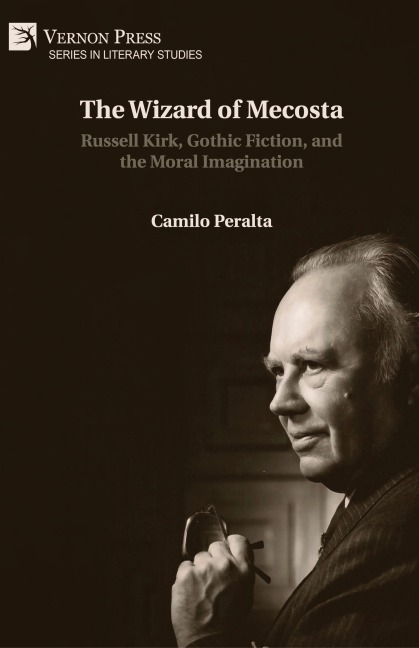 The Wizard of Mecosta: Russell Kirk, Gothic Fiction, and the Moral Imagination