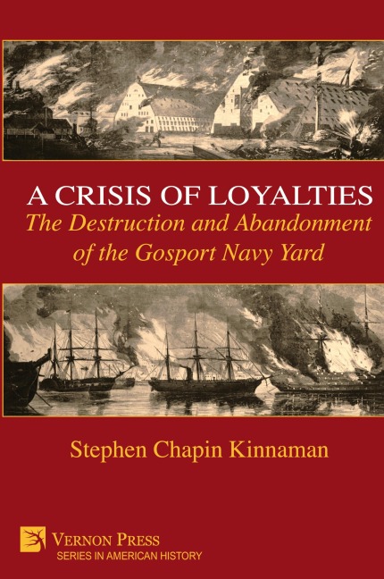 A Crisis of Loyalties: The Destruction and Abandonment of the Gosport Navy Yard (COLOR)