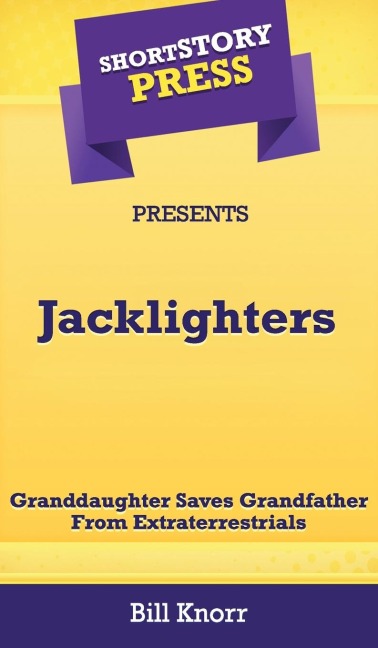 Short Story Press Presents Jacklighters: Granddaughter Saves Grandfather From Extraterrestrials