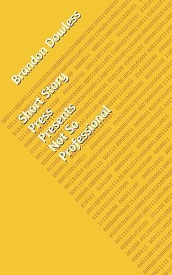 Short Story Press Presents Not So Professional