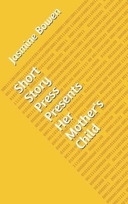 Short Story Press Presents Her Mothers Child