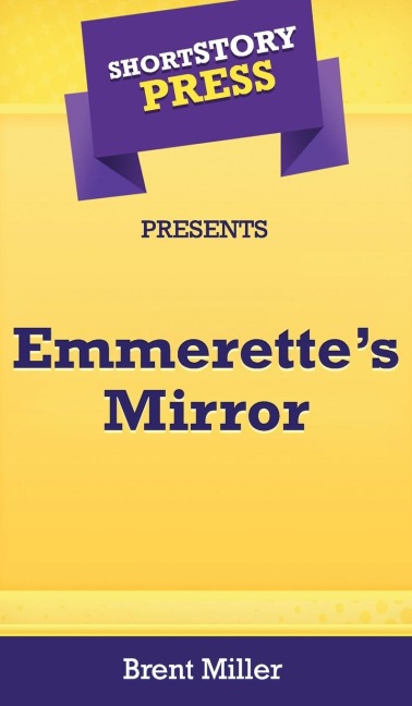 Short Story Press Presents Emmerettes Mirror