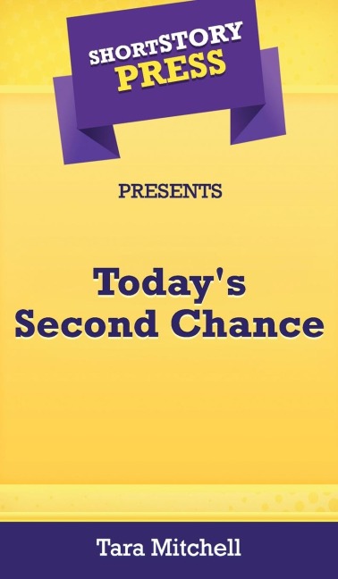 Short Story Press Presents Todays Second Chance