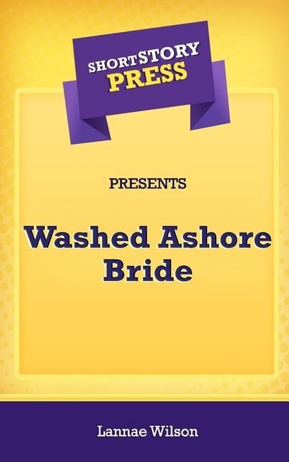 Short Story Press Presents Washed Ashore Bride