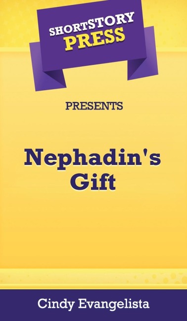 Short Story Press Presents Nephadins Gift