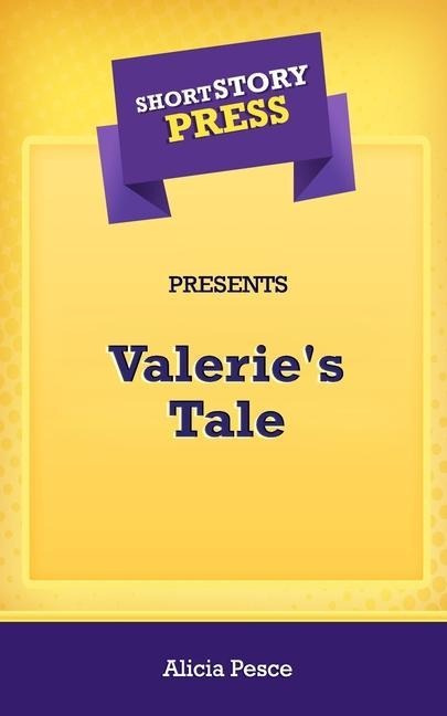 Short Story Press Presents Valeries Tale