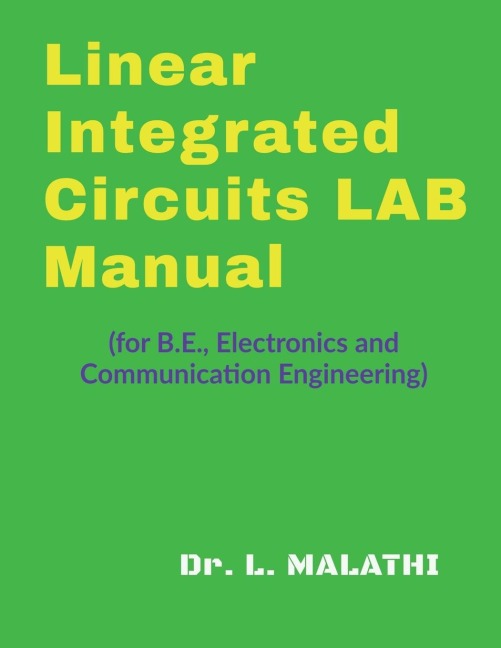 Linear Integrated Circuits Laboratory Manual: (for B.E., Electronics and Communication Engineering)