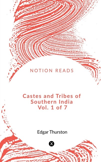 Castes and Tribes of Southern India        Vol. 1 of 7
