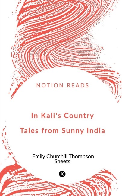 In Kalis Country  Tales from Sunny India