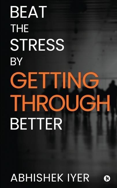 Beat the stress by Getting Through better