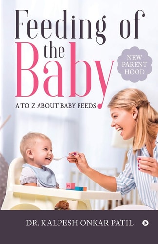 Feeding of the Baby A to Z about Baby Feeds: New Parenthood