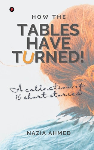 How the Tables Have Turned! A Collection of 10 Short Stories