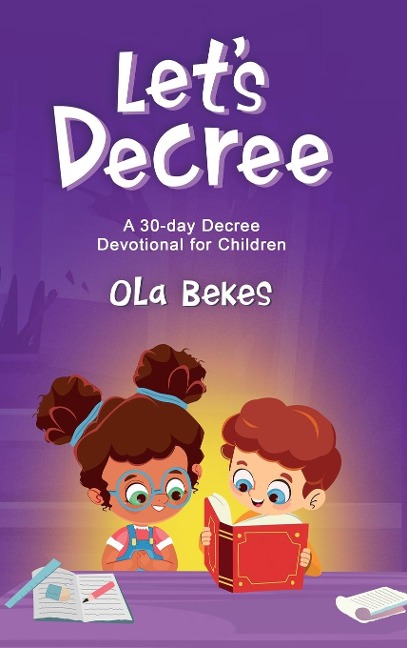 Lets Decree: A 30-day Decree Devotional for Children