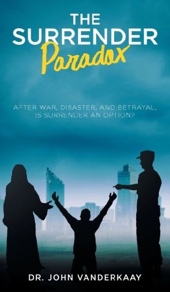 The Surrender Paradox: After War, Disaster, and Betrayal, Is Surrender An Option?
