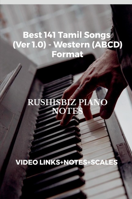Best 141 Tamil Songs (Ver 1.0) - Western (ABCD) Format: RUSHISBIZ PIANO NOTES - (Video Links+Notes+Scales+Index) - MEDIUM SIZE (6X9 BOOK)