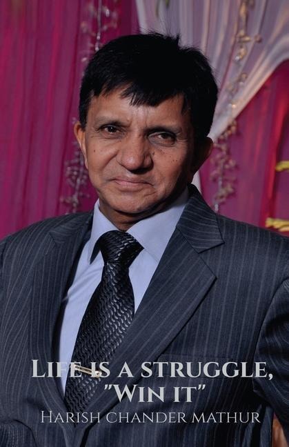Life is a struggle, Win it