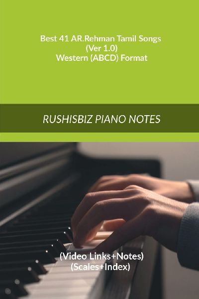 Best 41 AR.Rehman Tamil Songs (Ver 1.0) - Western (ABCD) Format: RUSHISBIZ PIANO NOTES - (Video Links+Notes+Scales+Index) - MEDIUM SIZE (6X9 BOOK)