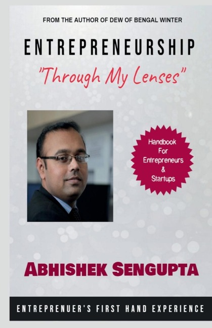 Entrepreneurship &amp;quot;Through My Lenses&amp;quot;: Handbook For Entrepreneurs &amp; Startups