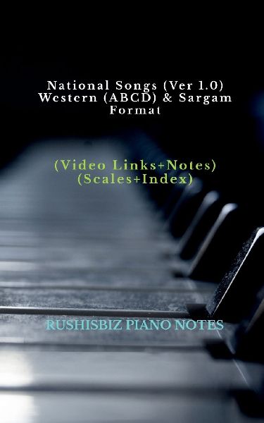 National Songs (Ver 1.0) - Western (ABCD) & Sargam Format: RUSHISBIZ PIANO NOTES - (Video Links+Notes+Scales+Index) - SMALL SIZE (5X8 BOOK)