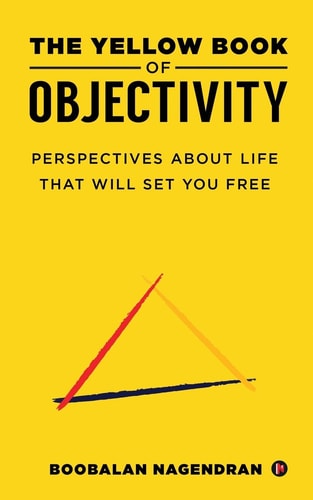 The Yellow Book of Objectivity Perspectives About Life That Will Set You Free