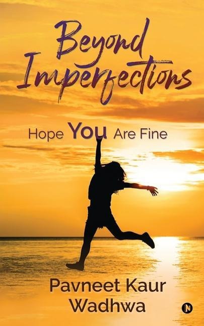 Beyond Imperfections: Hope You Are Fine