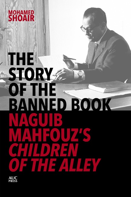 The Story of the Banned Book: Naguib Mahfouzs Children of the Alley