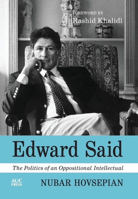 Edward Said: The Politics of an Oppositional Intellectual