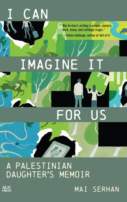 I Can Imagine It for Us: A Palestinian Daughter's Memoir
