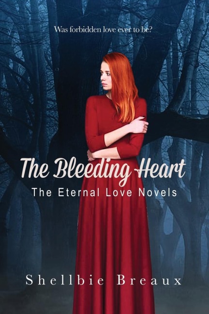 The Bleeding Heart: The Eternal Love Novels