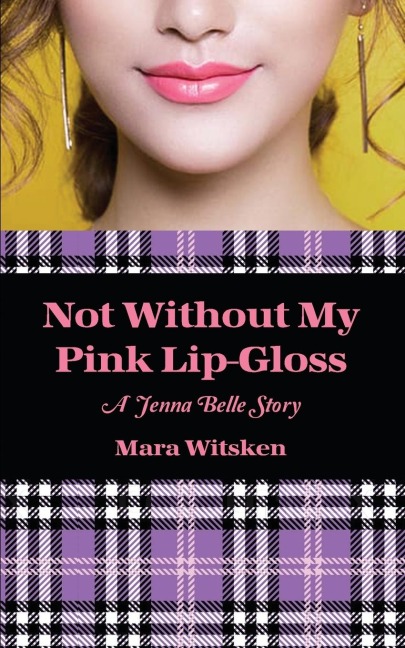 Not Without My Pink Lip-Gloss: A Jenna Belle Story
