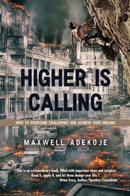 Higher Is Calling: How to Overcome Challenges and Achieve Your Dreams