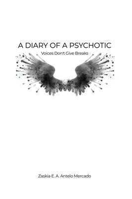A Diary of a Psychotic: Voices Don't Give Breaks