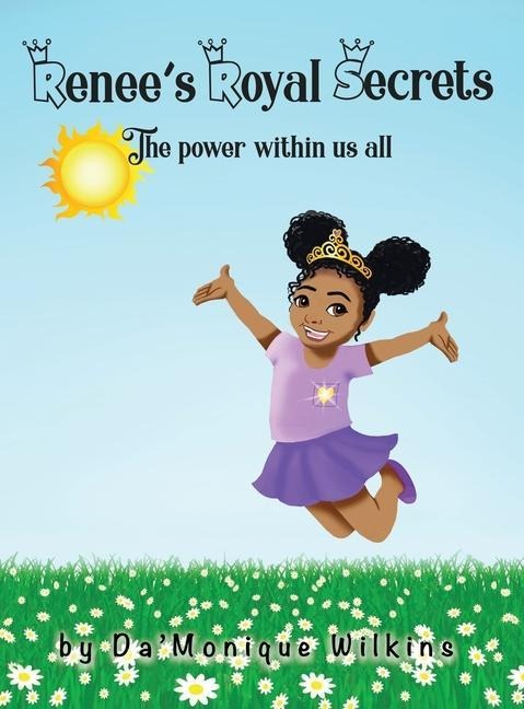 Renee's Royal Secrets: The power within us all