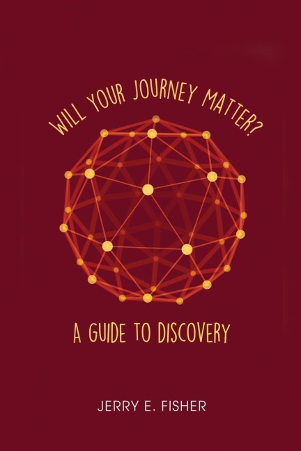 Will Your Journey Matter?: A Guide to Discovery
