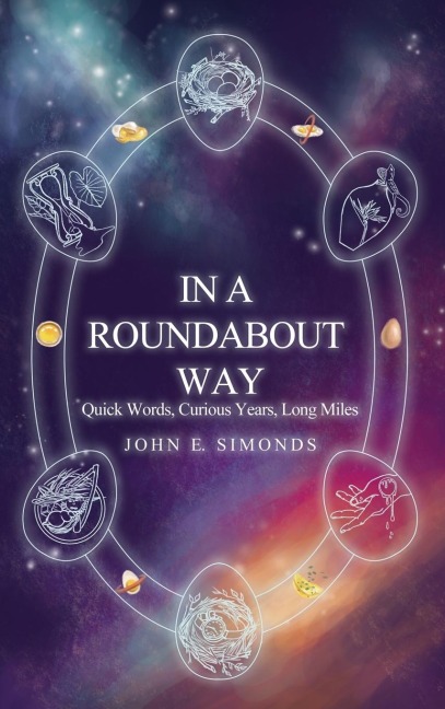 In a Roundabout Way: Quick Words, Curious Years, Long Miles