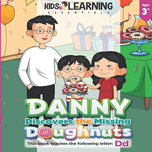 Danny Discovers The Missing Doughnuts Who Took the Doughnuts? Where Do You Think Danny Will Find Them? Let's Find Out, and Learn New Words that Start with the Letter D!