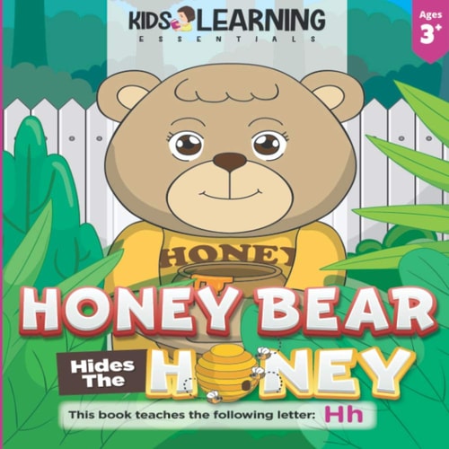 Honey Bear Hides The Honey Who Took the Honey Pot, Honey Bear? Where Can it Be? Find Out how Mother Bear Finds who Took the Missing Honey, and Learn Words Starting with the Letter H!