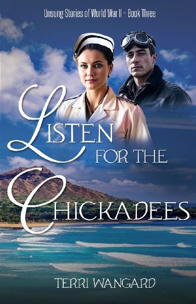 Listen for the Chickadees: A Wartime Love Story Born at Pearl Harbor